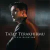 Ilyas Bachtiar - Tatap Terakhirmu - Single
